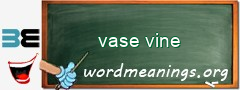 WordMeaning blackboard for vase vine